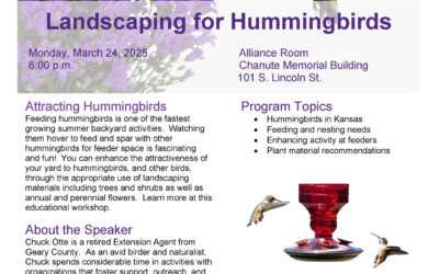 Landscaping for Hummingbirds – Program by Southwind Extension District; Alliance Room Chanute Memorial Building- Register by March 21.